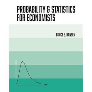 Probability and Statistics for Economists -- Bruce Hansen